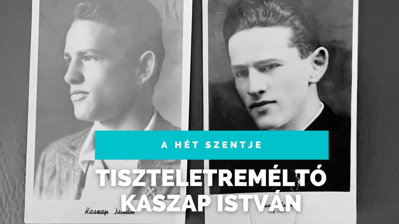 A Hét szentje - Tiszteletreméltó Kaszap István