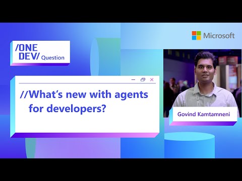 What's new with agents for developers?