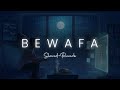 BEWAFA Slowed Reverb Imran Khan X Xclbr Indian Lofi Remix 2022