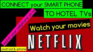 How to CONNECT YOUR CELL PHONE TO HOTEL TV s so you can watch NETFLIX OR YOUR MOVIES SCREEN MIRROR