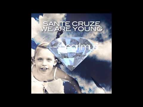 Sante Cruze - We Are Young (Original Mix)
