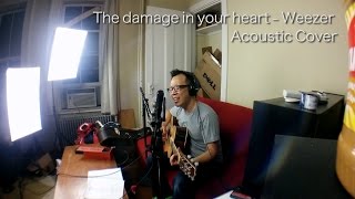 The damage in your heart - Weezer - Acoustic Cover