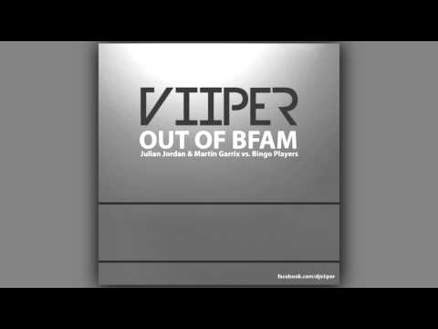 Bingo Players vs. Julian Jordan & Martin Garrix - Out Of BFAM (Viiper Bootleg)