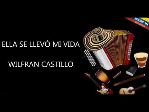 Poemas vallenatos - Ella se llevó mi vida - Wilfran Castillo