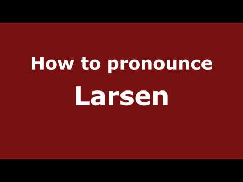 How to Pronounce Larsen - PronounceNames.com