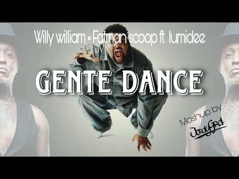 Gente dance - mashup willy William ft Jbalvin - fat man scoop vs lumidee