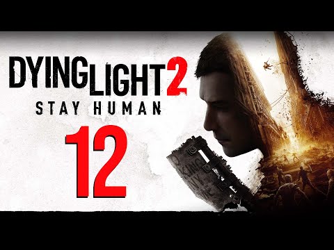 Dying Light 2 Gameplay Walkthrough - Part 12