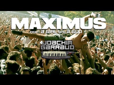 Joachim Garraud feat. A Girl & A Gun - Maximus (Official Video)