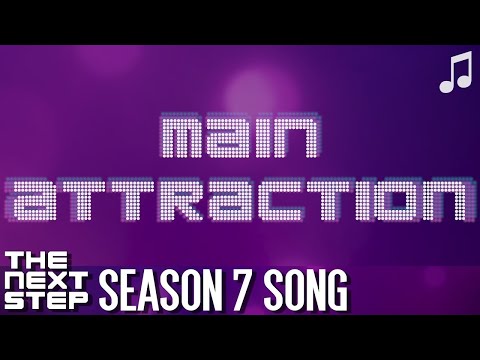 ♪ "Main Attraction" ♪ - Songs from The Next Step