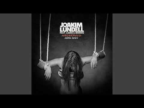 Joakim Lundell ‒ Hazardous (ft Lazee & Miinou) [ EMDAL Remix ]