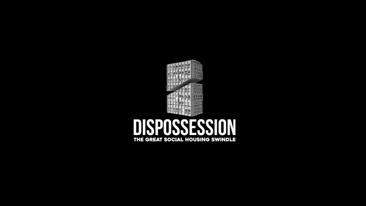 Dispossession: The Great Social Housing Swindle - Official Trailer