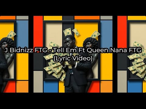 J Bidnizz FTG - Tell em Ft Queen Nana FTG (Lyric Video)