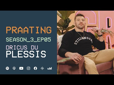PRAATING S3 EP05 - DRICUS DU PLESSIS