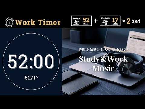 【52/17 Work Time】Time-Wasting-Free Focus JAZZ｜BGM to Maximize Time Performance｜Study+work timer
