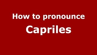 How to pronounce Capriles