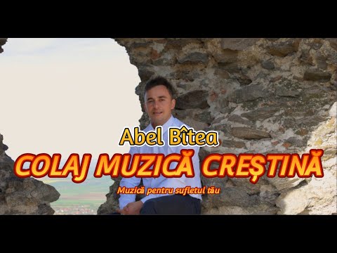 Colaj muzică creștină - Abel Bîtea