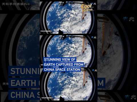 Stunning view of Earth captured from China Space Station #coolchina
