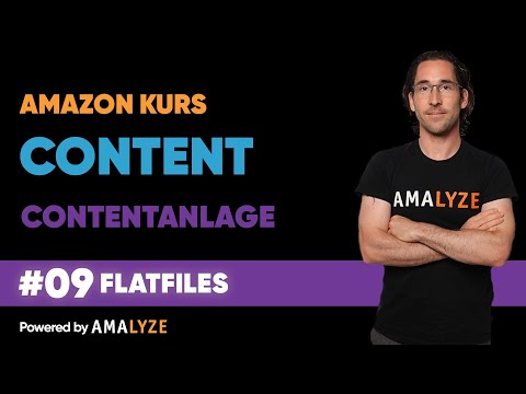 #09 Die Produktanlage mit Flatfile! - Amazon Kurs von A bis Z - Die Contentanlage - AMALYZE