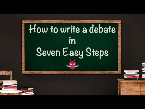 How to write a debate in seven easy steps