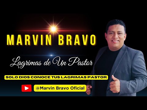 MARVIN BRAVO - LAGRIMAS DE UN PASTOR