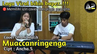 Download lagu Cover Dhani Malik || Muaccanringenga || Cipt : Ancha.S mp3