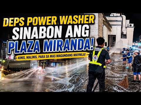 🔥 DEPS POWER WASHER, SINABON ANG PLAZA MIRANDA! Grabe ang Linis! | Isko Moreno Domagoso 