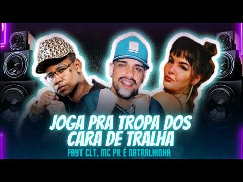 FAYT CLT • MC PR É NATRALHINHA - JOGA PRA TROPA DOS CARA DE TRALHA ( Versão #bregafunk )