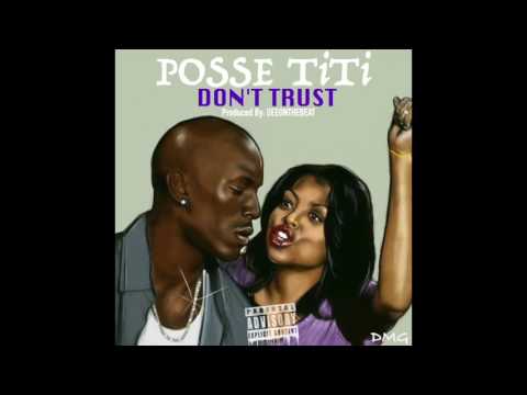 POSSE TiTi - Don't Trust (Produced By: DeeOnDaBeat)