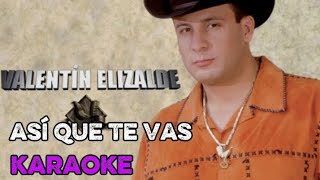 Asi Que Te Vas- Karaoke, Valentín Elizalde