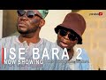 Ise Bara 2 Latest Yoruba Movie 2022 Drama Starring Odunlade Adekola | Opeyemi Aiyeola | Okunnu
