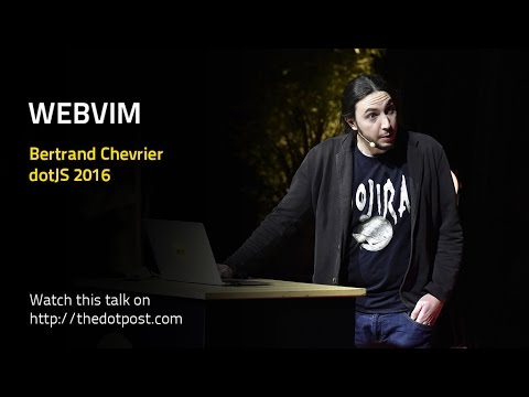 dotJS 2016 - Bertrand Chevrier - WebVim