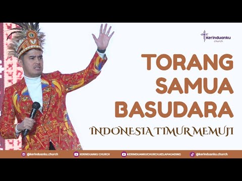 "TORANG SAMUA BASUDARA" - INDONESIA TIMUR MEMUJI I Khotbah Ps. Dr. Gideon Simanjuntak