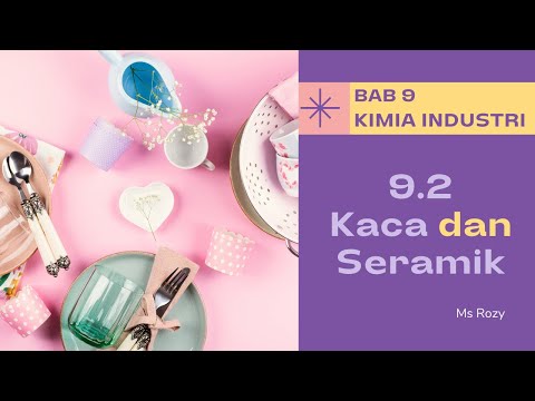 9.1 KACA DAN SERAMIK | BAB 9 SAINS TINGKATAN 4 |