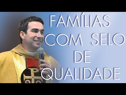 Families with a seal of quality - Father Fábio de Melo (07/18/09)