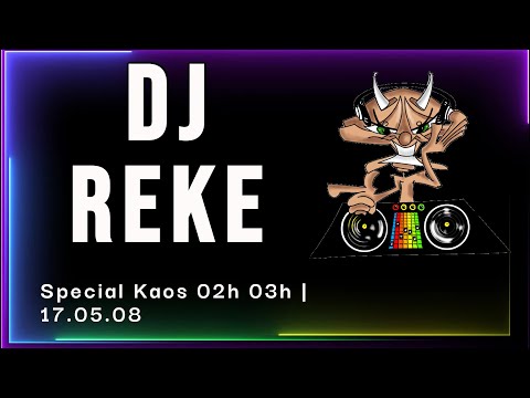 Dj Reke | Special Kaos 02h 03h | 17.05.08