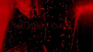 Musik-Video-Miniaturansicht zu Too Late to Love You Songtext von Ex Habit