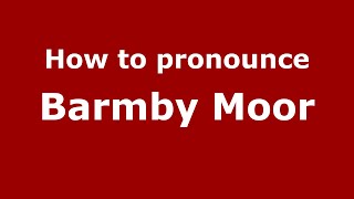 How to pronounce Barmby Moor