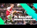 The Brilliance Of Dennis Bergkamp | Premier League Ballers
