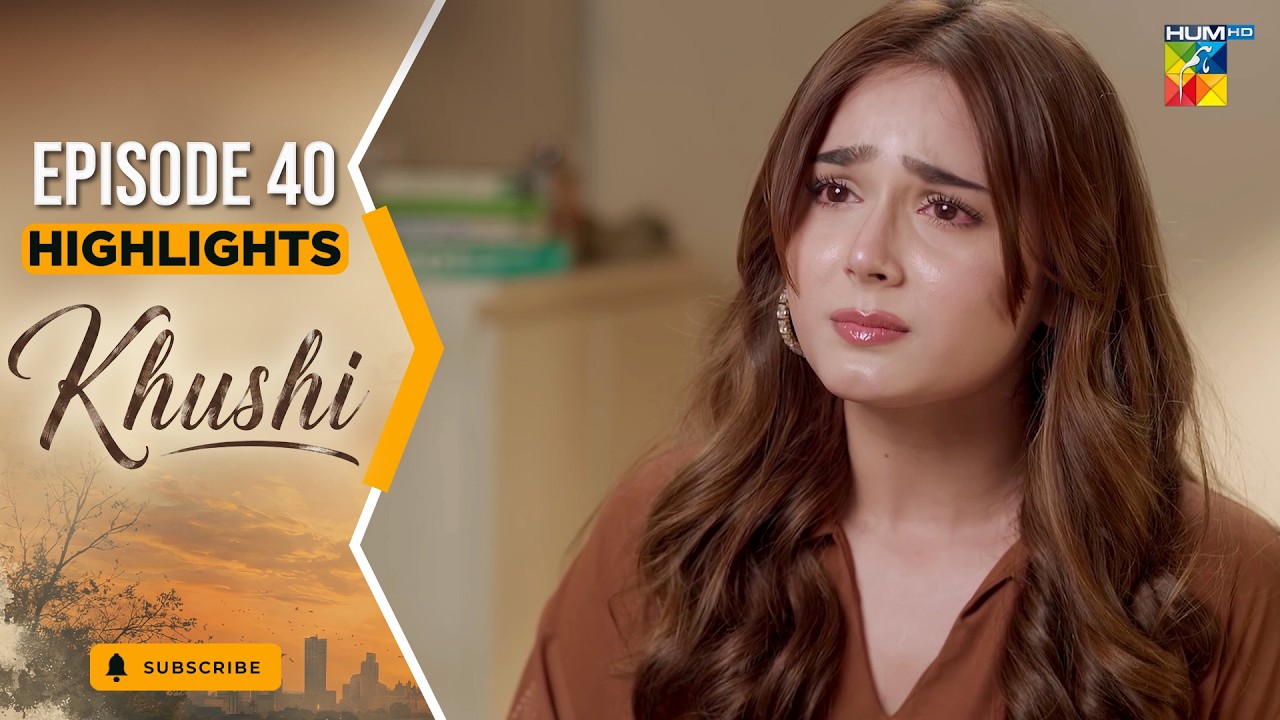 Khushi - Episode 40 Highlights - 23rd Oct 2026 [ Mariam Ejaz, Summiya Bukhsh & Ahin Babar] - HUM TV