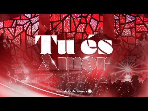 Tu és amor | DVD Não Vou Desistir | Fraternidade São João Paulo II