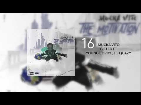 Mucka Vito - Gifted ft Young Cordy , lil Quazy