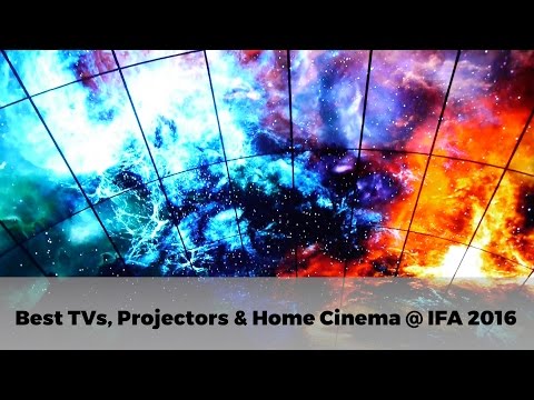The Best TVs, Projectors, Soundbars and Home Cinema at IFA 2016