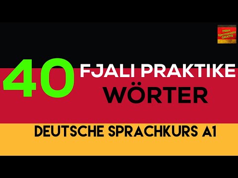 A1/A2 I 40 fjali dhe shprehje të gjermanishtes I 40 Deutsche Wörter für Anfänger