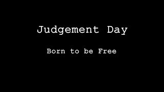 Judgement Day: Born to be Free