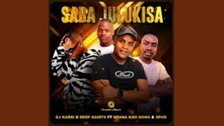 DJ Karri & Deep Saints - Saba Julukisa (Official Audio) ft. Mfana Kah Gogo, Spux | AMAPIANO