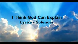 Download lagu I think God can explain lyrics - Splender mp3