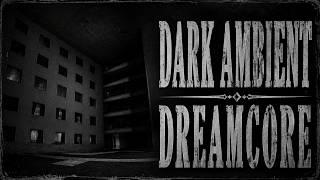 ♱ DARK AMBIENT ♱ ETHEREAL INSTRUMENTAL ♱ DREAMCORE | LIMINAL HORROR | BACKROOMS | POV❌NO AI MUSIC 🚫