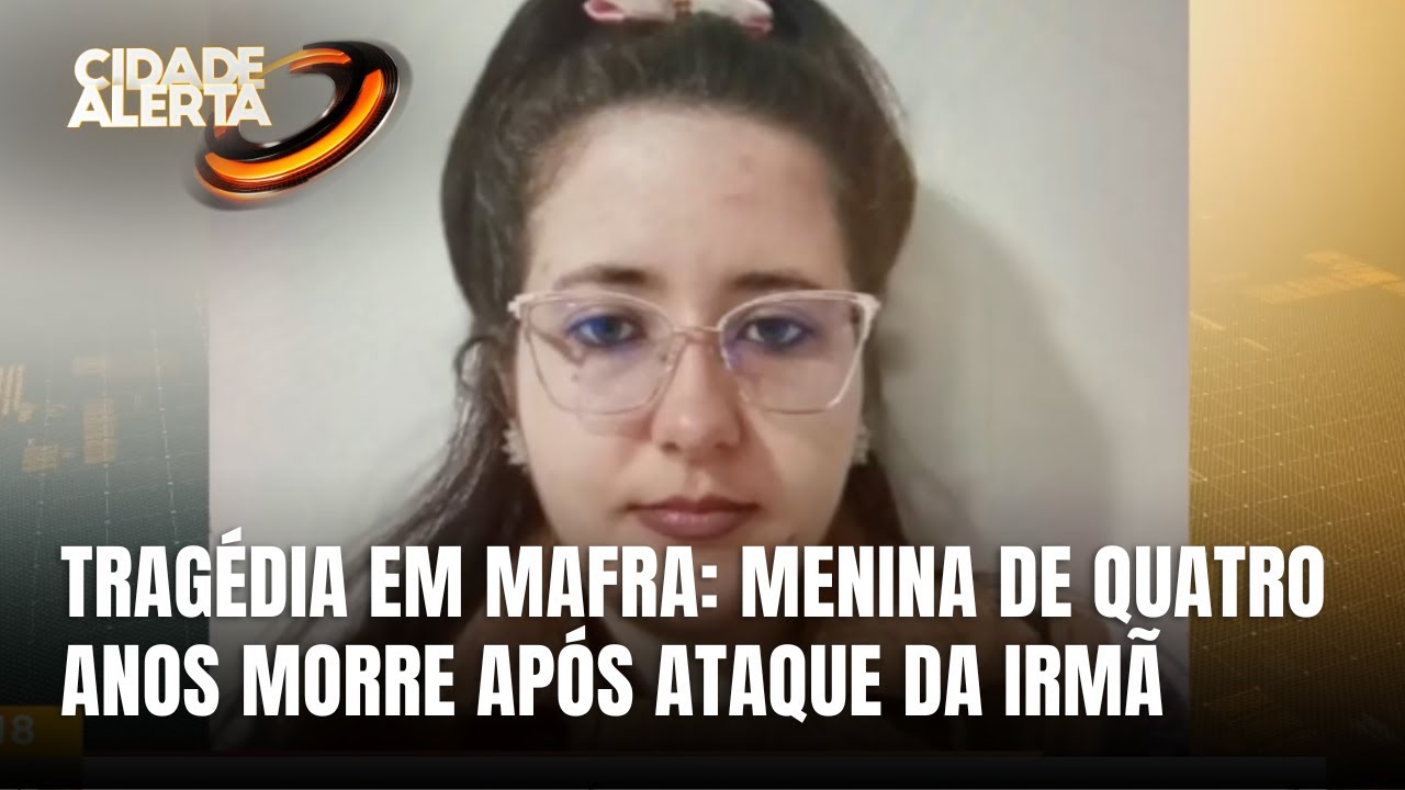 Criança de quatro anos é morta pela irmã em surto psicótico em Mafra