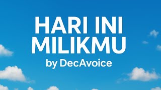 Download lagu HARI INI MILIKMU by@DecAvoice mp3 Download lagu HARI INI MILIKMU by@DecAvoice mp3