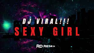 Download lagu DJ VIRAL!!! SEXY GIRL - RYAN JUNIOR FT REAN TALAMUDA ( RD REMIX ) mp3